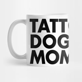 Tattooed Dog Mom Mug